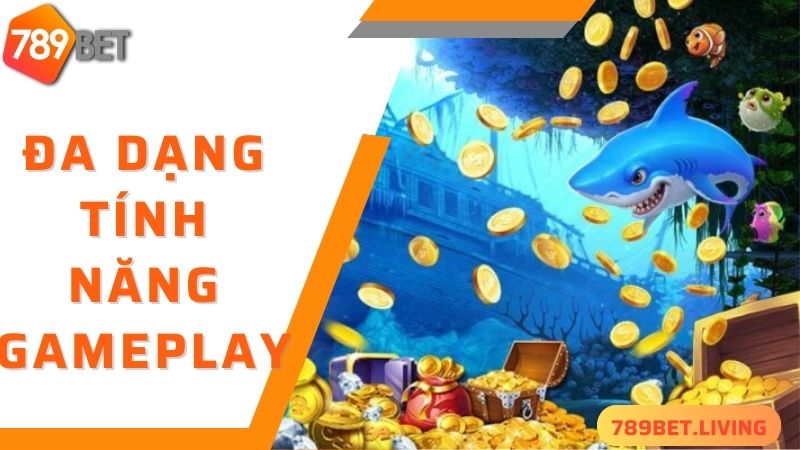 789BET bắn cá: Siêu phẩm săn cá nhiều game thủ yêu thích 3 789BET bắn cá - đa dạng tính năng gameplay