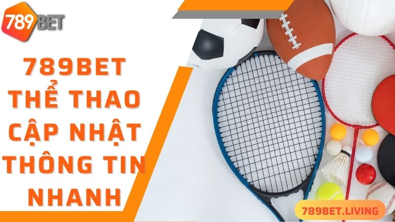 789BET thể thao: Trang cược bóng đá chuyên nghiệp số 1 5 789BET thể thao - cập nhật thông tin đa dạng