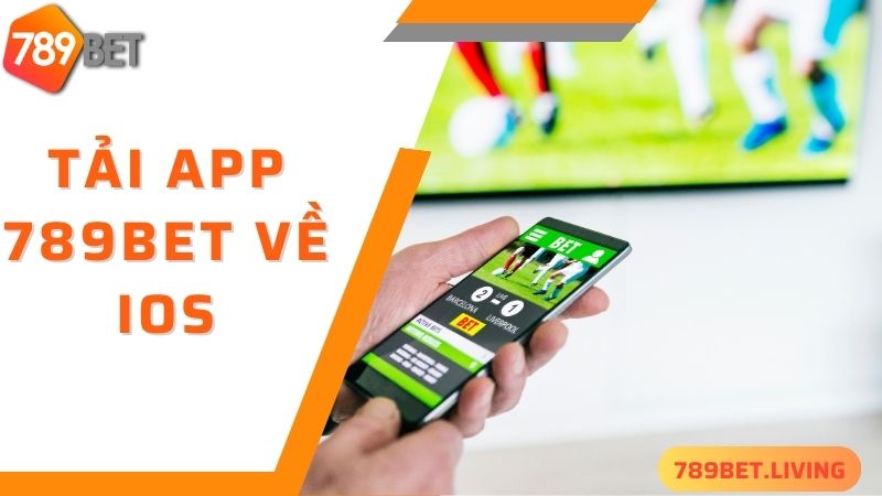 789BET tải app: Hướng dẫn tải ứng dụng siêu tiện lợi 4 Cách tải 789BET cực nhanh về hệ điều hành IOS bạn đã thử chưa