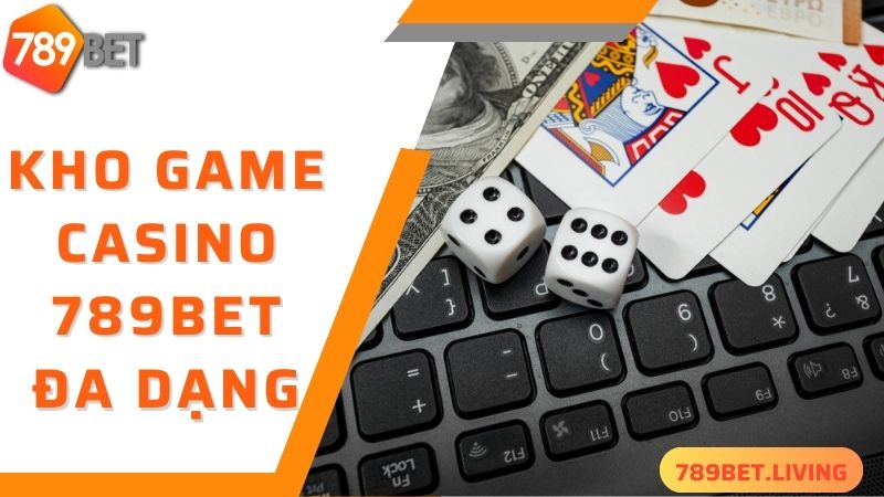 789BET Casino: Sòng bài trực tuyến đẳng cấp nhất châu Á 5 Điểm danh các trò chơi cá cược siêu hấp dẫn tại 789BET Casino