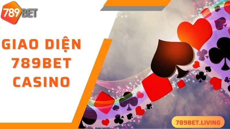 789BET Casino: Sòng bài trực tuyến đẳng cấp nhất châu Á 3 Giao diện 789BET Casino thân thiện, dễ sử dụng