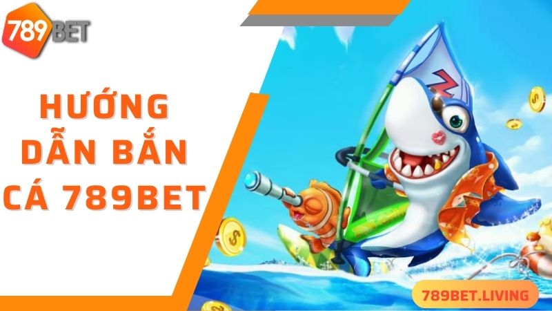 789BET bắn cá: Siêu phẩm săn cá nhiều game thủ yêu thích 5 Nhập cuộc bắn cá 789BET cực dễ