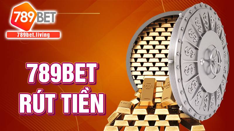 789BET rút tiền: Thao tác đơn giản tiền về nhanh chóng 5 789BET rút tiền