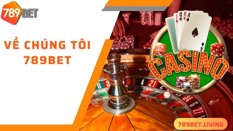 Về chúng tôi 789BET: Thương hiệu cá cược Casino uy tín 1 Đôi nét về về chúng tôi 789BET