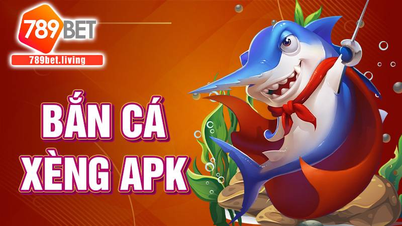 Bắn cá xèng Apk 789BET: Tựa game bắn cá đẳng cấp 2025 1 Bắn cá xèng Apk 789BET